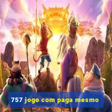 757 jogo com paga mesmo